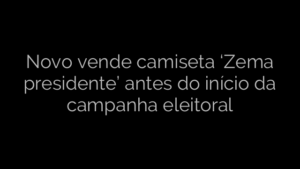 ​Novo vende camiseta ‘Zema presidente’ antes do início da campanha eleitoral 